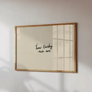 [Sale Up To 40% - Freeship] [Unframed] How Lucky Are We Print, Hand-Drawn Typography Poster, Neutral Home Decor