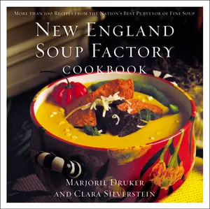 New England Soup Factory Cookbook: More Than 100 Recipes from the Nation's Best Purveyor of Fine Soup by Clara Silverstein||Marjorie Druker [Paperback Book]