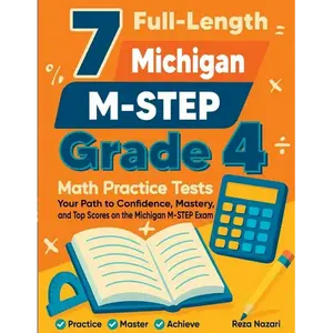7 Full-Length Michigan M-STEP Grade 4 Math Practice Tests: Your Path to Confidence, Mastery, and Top Scores on the Michigan M-STEP Exam - Paperback