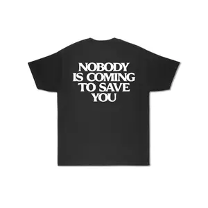 NOBODY IS COMING TO SAVE YOU T-SHIRT