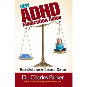 USED-The New ADHD Medication Rules: Brain Science & Common Sense by Parker, Charles (Paperback)