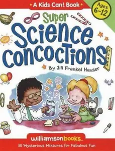 USED-Super Science Concoctions: 50 Mysterious Mixtures for Fabulous Fun (A Kids Can!) by Jill Frankel Hauser (Paperback)