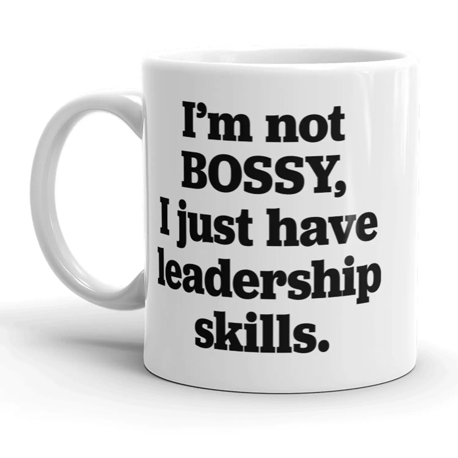 Im Not Bossy I Just Have Leadership Skills Mug Funny Coffee Cup - 11oz Funny Coffee Mugs Ceramic Printed Drinkware Cup