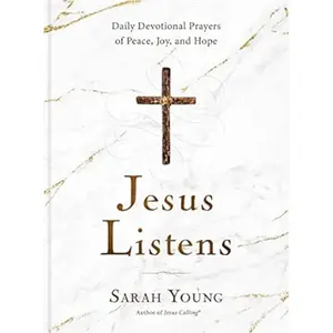 Jesus Listens: Daily Devotional Prayers of Peace, Joy, and Hope (the New 365-Day Prayer Book)