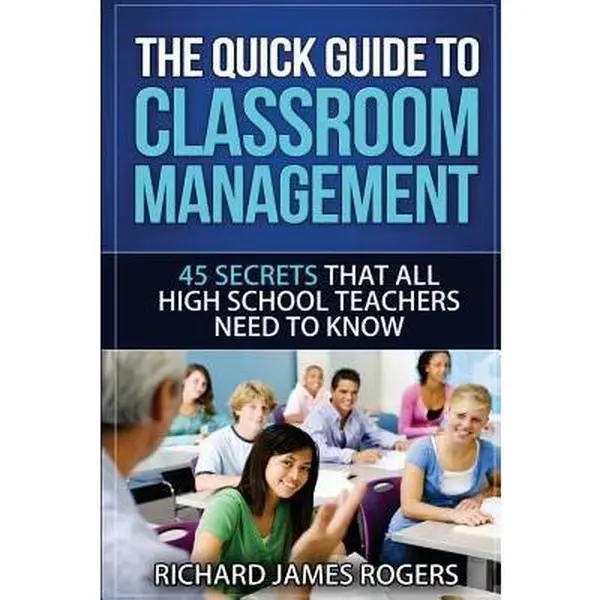 USED Book - The Quick Guide to Classroom Management: 45 Secrets That All High School Teachers Need to Know by Rogers, Richard James (Paperback) - english