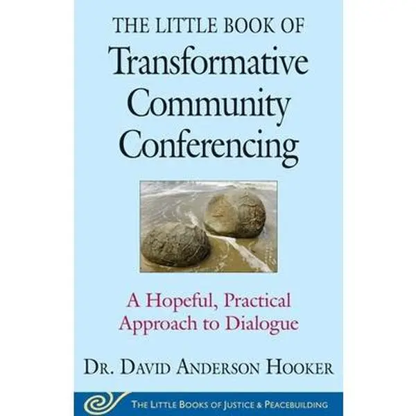 USED Book - The Little Book of Transformative Community Conferencing: A Hopeful, Practical Approach to Dialogue by Hooker, David Anderson (Paperback) - english