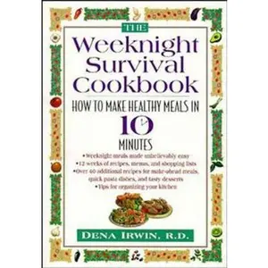 USED-The Weeknight Survival Cookbook: How to Make Healthy Meals in 10 Minutes by Dena Irwin (Paperback)