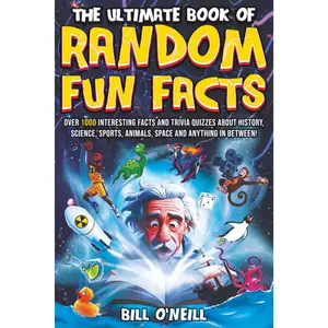 The Ultimate Book of Random Fun Facts: Over 1000 Interesting Facts And Trivia Quizzes About History, Science, Sports, Animals, Space and Anything In Between! Paperback – July 5, 2024
