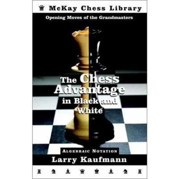 USED-The Chess Advantage in Black and White: Opening Moves of the Grandmasters by Larry Kaufman (Paperback)