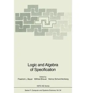 USED-Logic and Algebra of Specification (NATO Asi Series: Series F: Computer & Systems Sciences) by Friedrich L. Bauer (Hardcover)