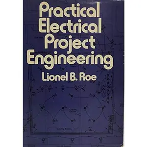 USED-Practical electrical project engineering by Lionel B. Roe (Hardcover)
