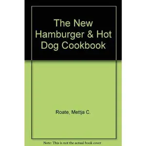 USED-The New Hamburger & Hot Dog Cookbook by Mettja Cappon Roate (Hardcover)