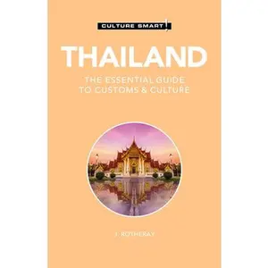 USED-Thailand - Culture Smart!: The Essential Guide to Customs & Culture by Culture Smart! (Paperback)