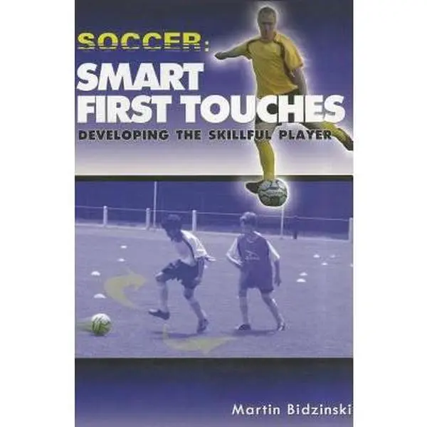 USED-Soccer: Smart First Touches: Developing the Skillful Player by Bidzinski, Martin (Paperback)