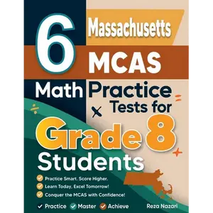 6 Massachusetts MCAS Math Practice Tests for Grade 8 Students: A Complete Guide to Building Math Mastery and Excelling on the Massachusetts MCAS Test - Paperback