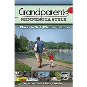 USED-Grandparents Minnesota Style: Places to Go And Wisdom to Share by Mike Link (Paperback)