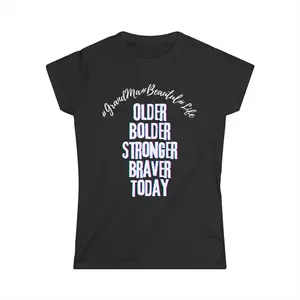 Older Bolder Stronger Braver Today T-Shirt, Empowering Grandma Women's Softstyle Tee, Grandma Gift, Mother's Day Shirt, Inspirational Tee, Birthday Gift, Grandmother Shirt