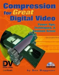 USED-Compression for Great Digital Video: Power Tips, Techniques, and Common Sense (With CD-ROM) by Ben Waggoner (Paperback)