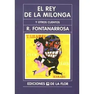 USED-El Rey De La Milonga / the King of the Milonga: Y Otro Cuentos / and Other Stories (Spanish Edition) by Roberto Fontanarrosa (Paperback)