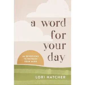 USED-A Word for Your Day: 66 Devotions to Refresh Your Mind by Hatcher, Lori (Paperback)