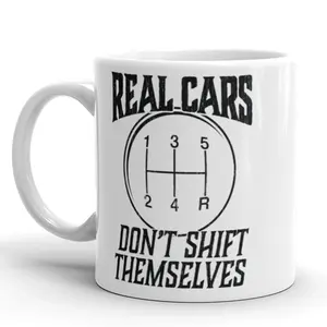 Real Cars Don't Shift Themselves Coffee Mug Funny Auto Mechanic Ceramic Cup - 11oz Funny Coffee Mugs Ceramic Printed Drinkware Cup