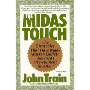 USED-The Midas Touch : The Strategies That Have Made Warren Buffett 'America's Preeminent Investor' by John Train (Paperback)