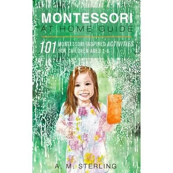 USED-Montessori at Home Guide: 101 Montessori Inspired Activities for Children Ages 2-6 by Sterling, A. M. (Paperback)