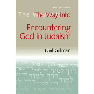 USED-The Way Into Encountering God in Judaism by Gillman, Neil (Paperback)