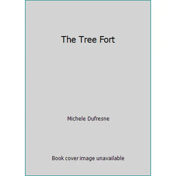 USED-The Tree Fort by Michele Dufresne (Paperback)