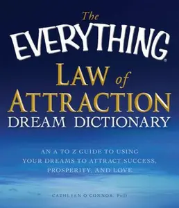 USED-The Everything Law of Attraction Dream Dictionary: An A-Z guide to using your dreams to attract success, prosperity, and love by Cathleen O'Connor (Paperback)