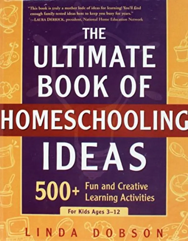 USED-The Ultimate Book of Homeschooling Ideas: 500+ Fun and Creative Learning Activities for Kids Ages 3-12 (Prima Home Learning Library) by Linda Dobson (Unknown)
