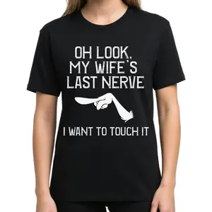 "Oh Look My Wife's Last Nerve" Graphic Tee |   Vintage Grumpy Husband Illustration T-Shirt |   Soft Breathable All-Season Fabric |   Funny Sarcastic Humor Unisex Top