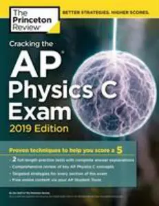 USED-Cracking the AP Physics C Exam, 2019 Edition: Practice Tests & Proven Techniques to Help You Score a 5 by The Princeton Review (Paperback)