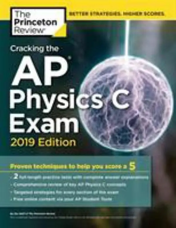 USED-Cracking the AP Physics C Exam, 2019 Edition: Practice Tests & Proven Techniques to Help You Score a 5 by The Princeton Review (Paperback)