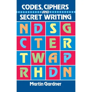 USED-Codes, Ciphers and Secret Writing by Gardner, Martin (Paperback)