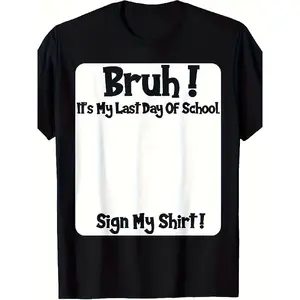 Bruh It's My Last Day Of School Sign T-Shirt - 220GSM Heavyweight Cotton Unisex Tee with Last Day of School 2025 Graphic, Soft Breathable Casual Round Neck Shirt for &, School Party Outfit