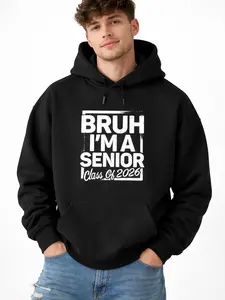 Bruh I'm a Senior Class of 2026 Hoodie Unisex Streetwear Graphic Pullover