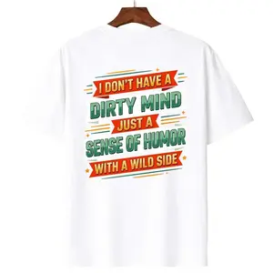 I Don't Have A Dirty Mind Just A Sense Of Humor With A Wild Side Funny Playful Bold Humor Quote T-Shirt