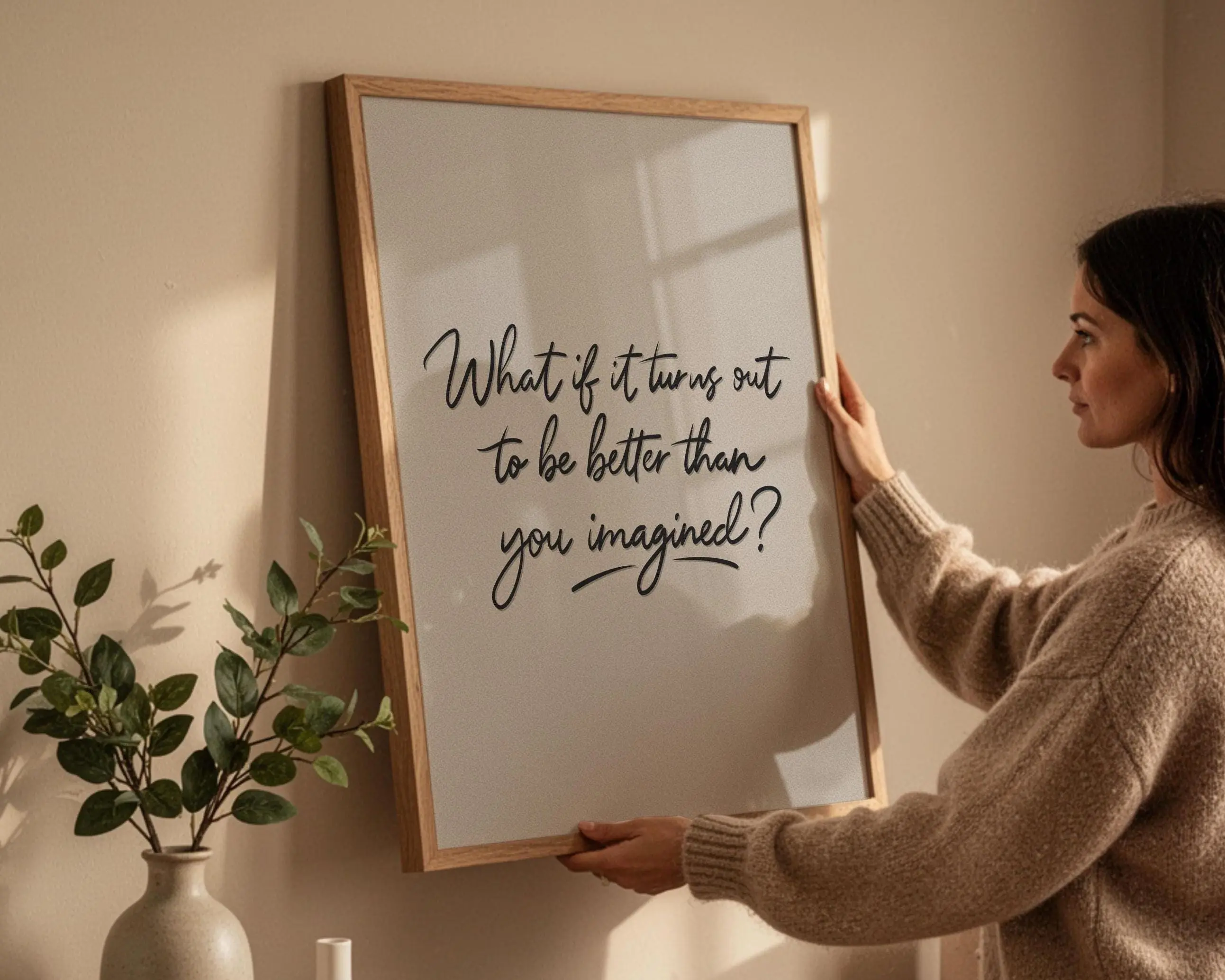 What If It Turns Out To Be Better Than You Imagined Print Wall Art, Motivational Quote Poster, Minimal HandWritten Typogtaphy Decor