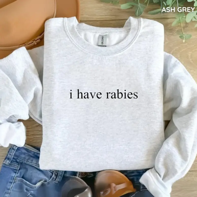I Have Rabies Sweatshirt, Funny Sarcastic Graphic Crewneck, Unhinged Meme Sweatshirt, Weird Dark Humor Pullover, Retro Funny Gift for Women, Cotton Top Womenswear