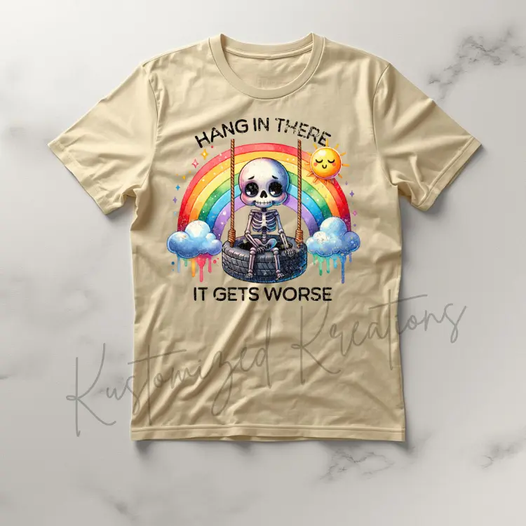 Hang In There It Gets Worse • T-shirt Tee Shirt Comfortable Unisex Top Casual Graphic Sublimation Funny Sarcastic Rainbow Skeleton Emo