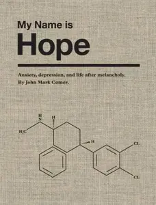 USED-My Name is Hope: Anxiety, depression, and life after melancholy by John Mark Comer (Hardcover)
