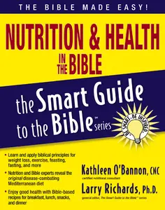 Nutrition and   Health in the Bible (The Smart Guide to the Bible Series) by Kathleen O'Bannon||Larry Richards [Paperback Book]