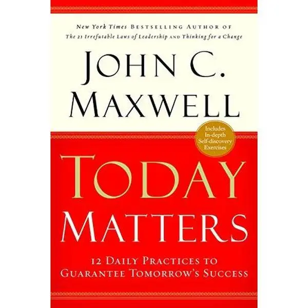 USED-Today Matters: 12 Daily Practices to Guarantee Tomorrow's Success by John C. Maxwell (Paperback)