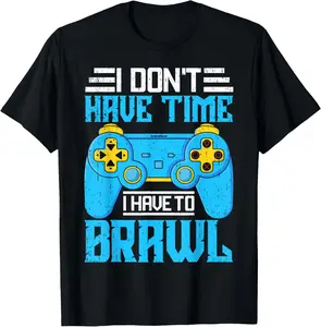 100% Cotton I Don't Have Time I Have To Brawl Showdown Stars T-Shirt