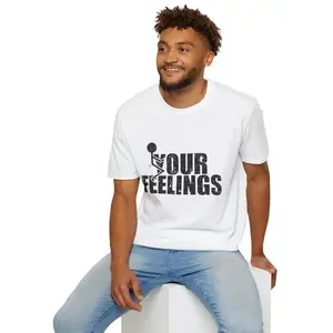 T-Shirt — 'Your Feelings'