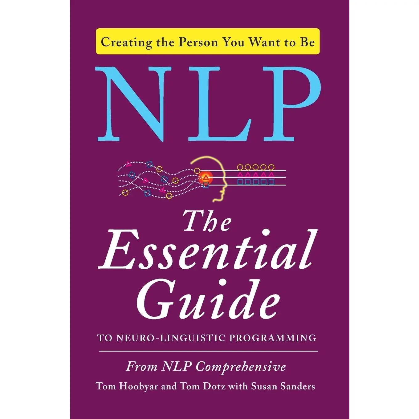 NLP: The Essential Guide to Neuro-Linguistic Programming