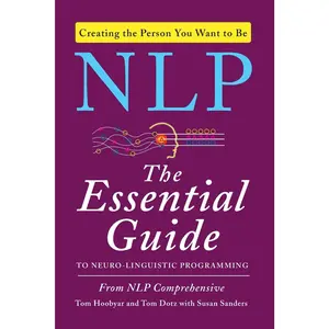 NLP: The Essential Guide to Neuro-Linguistic Programming
