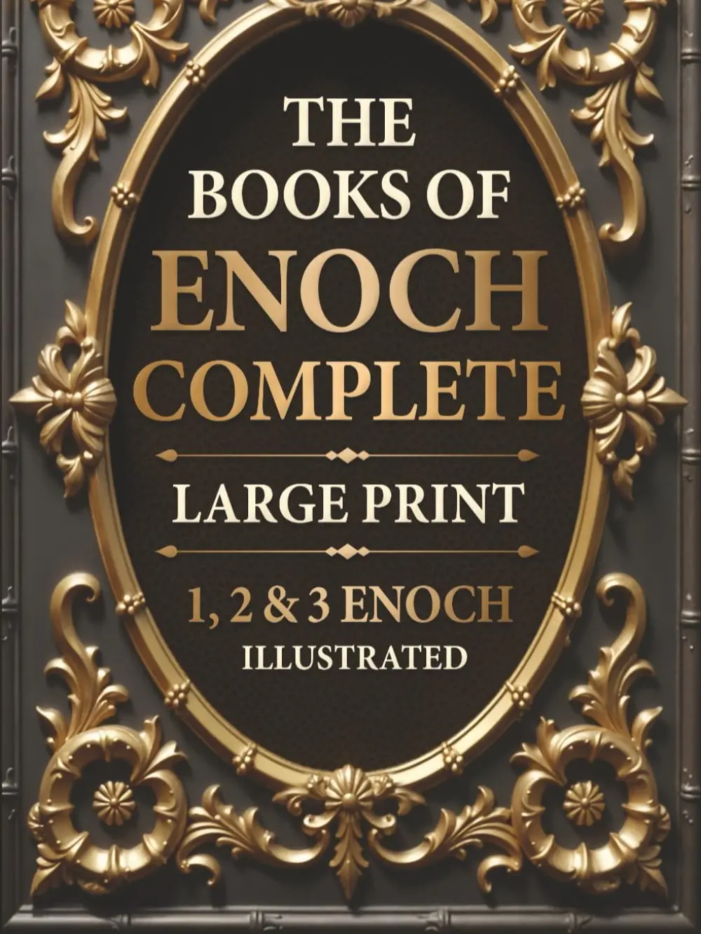 The Books of Enoch Complete LARGE PRINT (Illustrated): 1, 2 & 3 Enoch With Authentic Illustrations, Insightful Introductions and Commentary