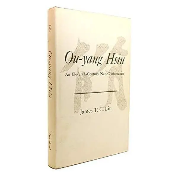 USED-Ou-Yang Hsiu: An Eleventh Century Neo-Confucianist by Liu James T C (Hardcover)